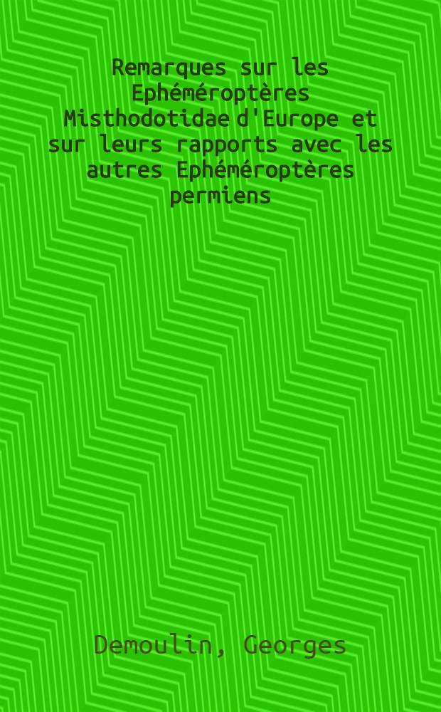 Remarques sur les Ephéméroptères Misthodotidae d'Europe et sur leurs rapports avec les autres Ephéméroptères permiens