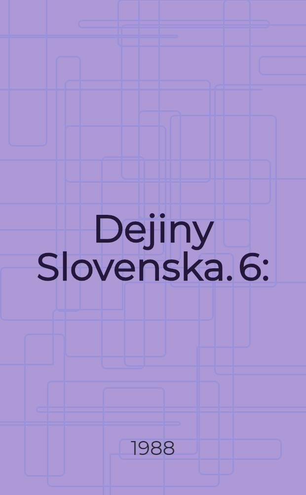 Dejiny Slovenska. 6 : (1945-1960)
