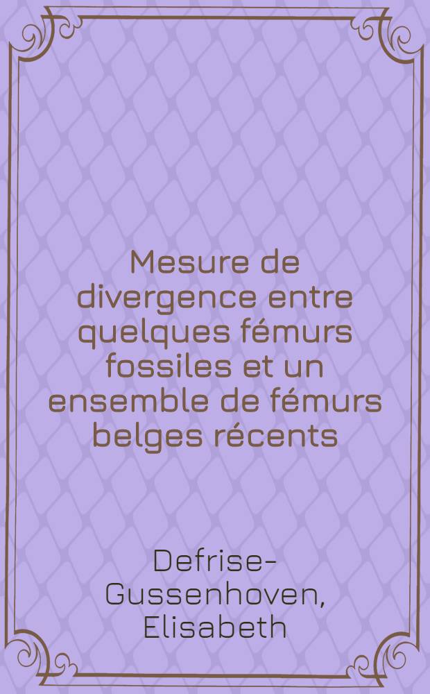 Mesure de divergence entre quelques fémurs fossiles et un ensemble de fémurs belges récents : Étude biométrique