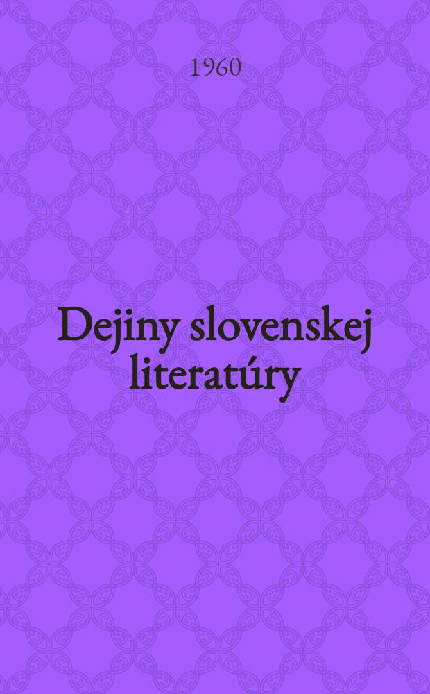 Dejiny slovenskej literatúry : Od 9 stor. do r. 1958
