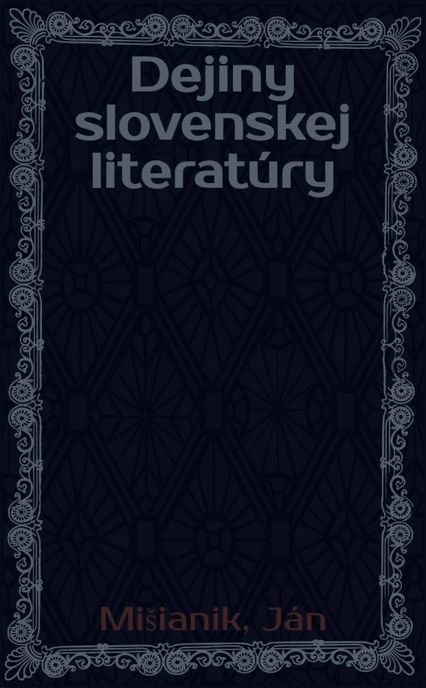 Dejiny slovenskej literatúry : Od najstarších čias do r. 1960