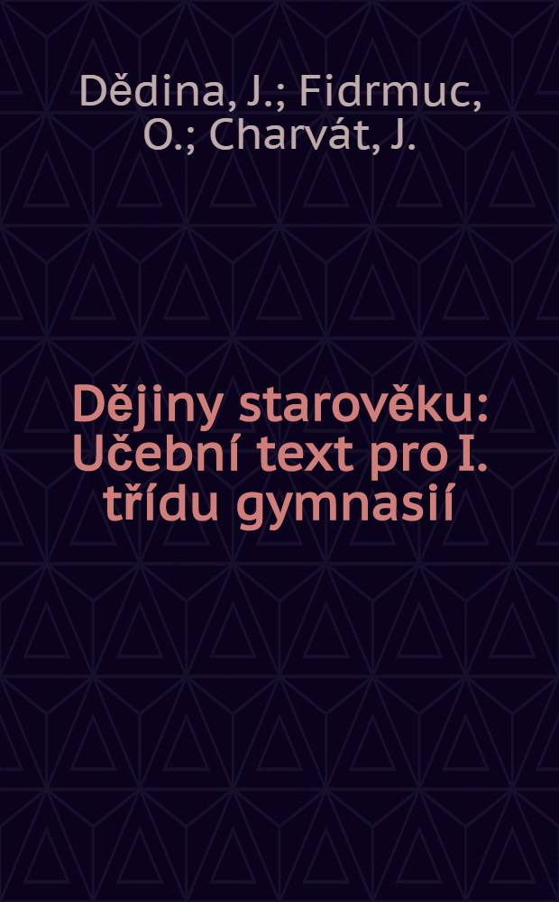 Dějiny starověku : Učebn&iacute; text pro I. tř&iacute;du gymnasi&iacute;