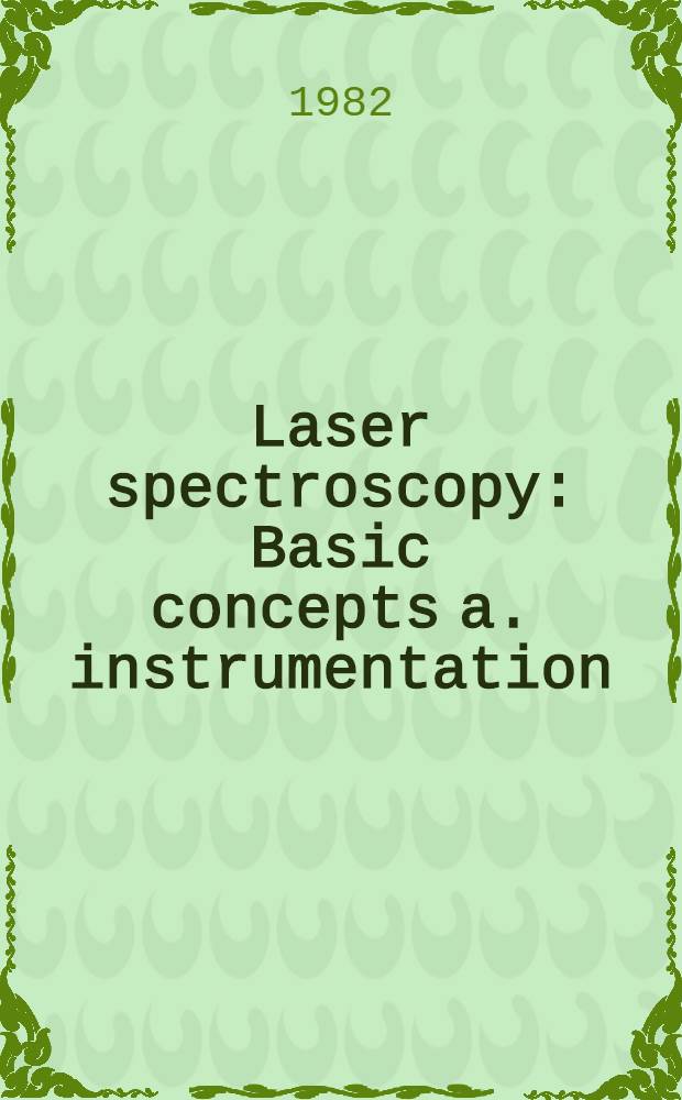 Laser spectroscopy : Basic concepts a. instrumentation