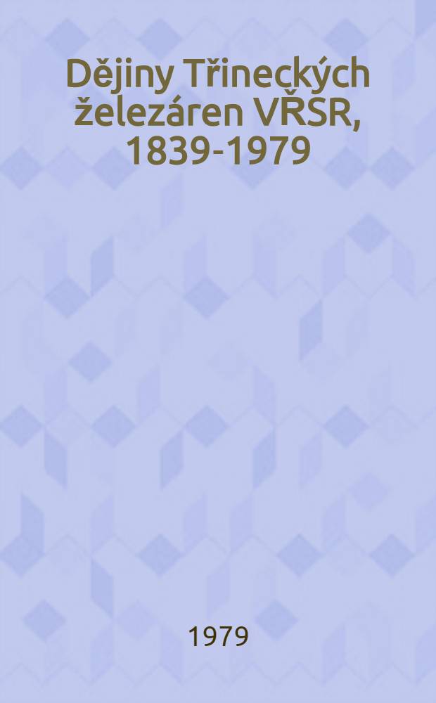 Dějiny Třineckých železáren VŘSR, 1839-1979