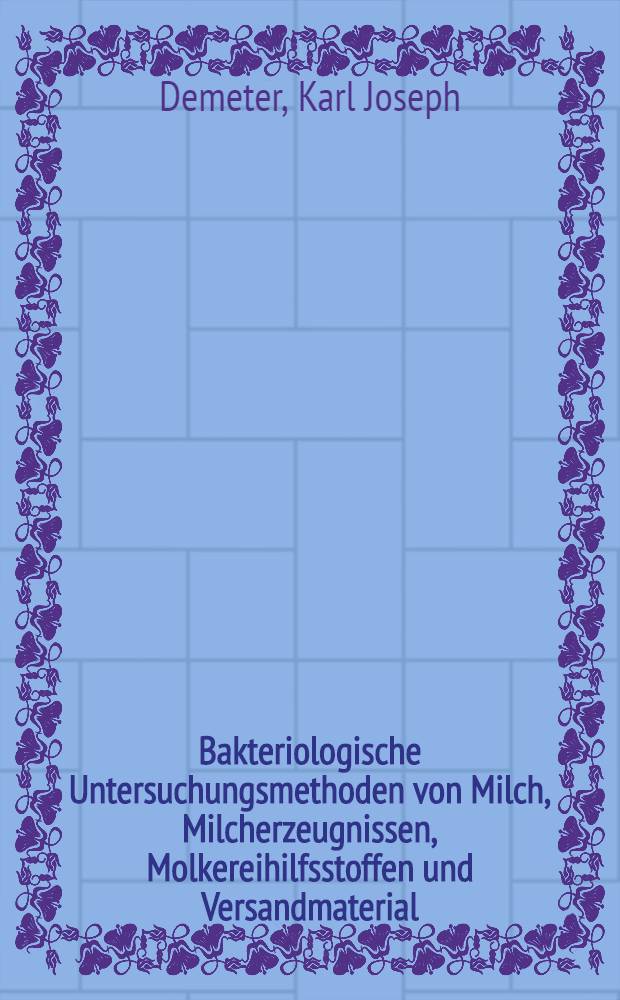 Bakteriologische Untersuchungsmethoden von Milch, Milcherzeugnissen, Molkereihilfsstoffen und Versandmaterial