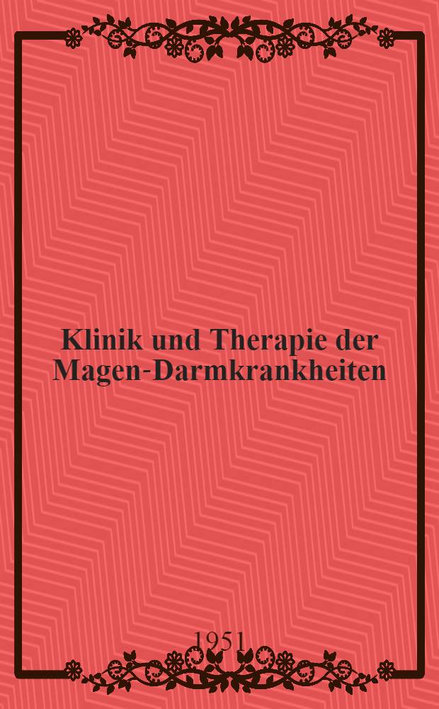 Klinik und Therapie der Magen-Darmkrankheiten