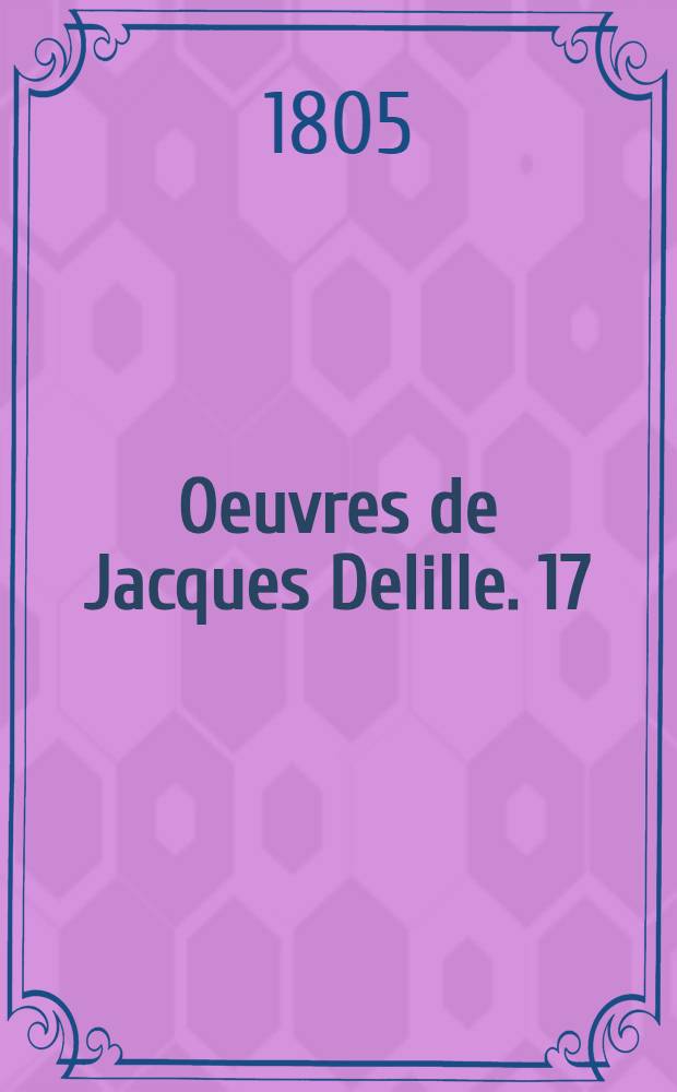Oeuvres de Jacques Delille. [17] : Paradis perdu de J. Milton