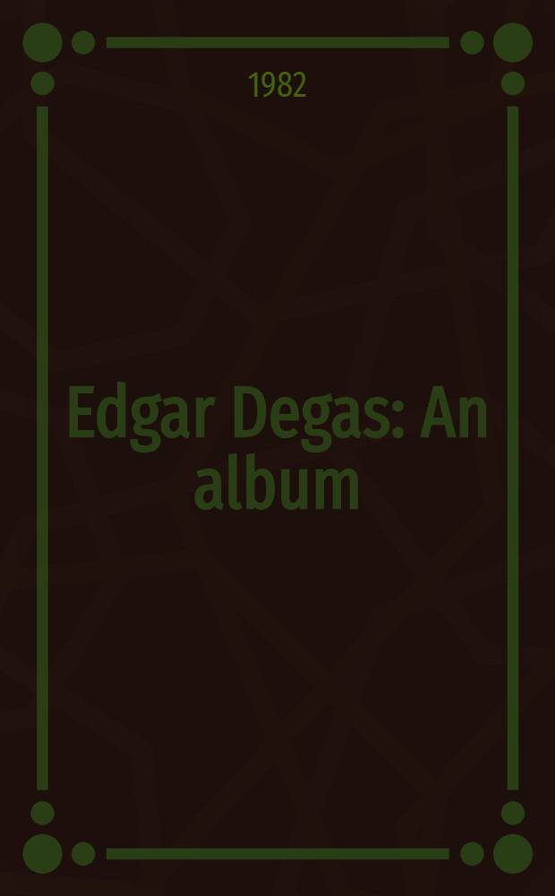 Edgar Degas : An album
