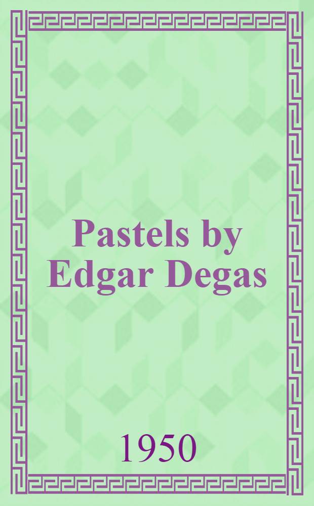 Pastels by Edgar Degas : Album : With thirty-two plates in colour