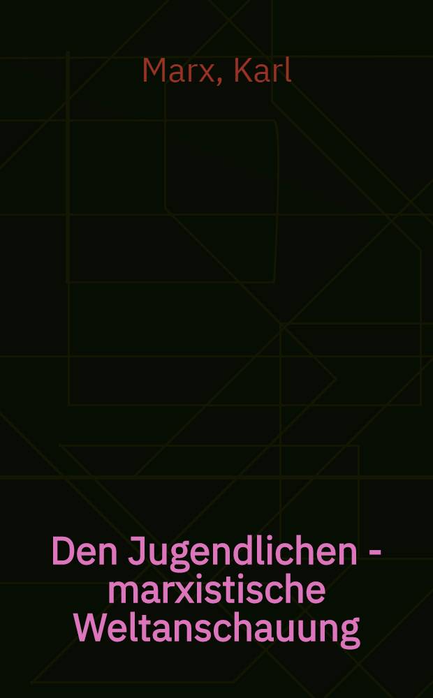 Den Jugendlichen - marxistische Weltanschauung