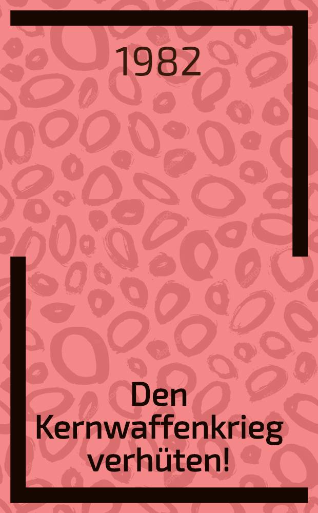 Den Kernwaffenkrieg verhüten! : Sow. u. amer. Wissenschaftler u. Ärzte am Runden Tisch, das Zentr. Fernsehen der UdSSR