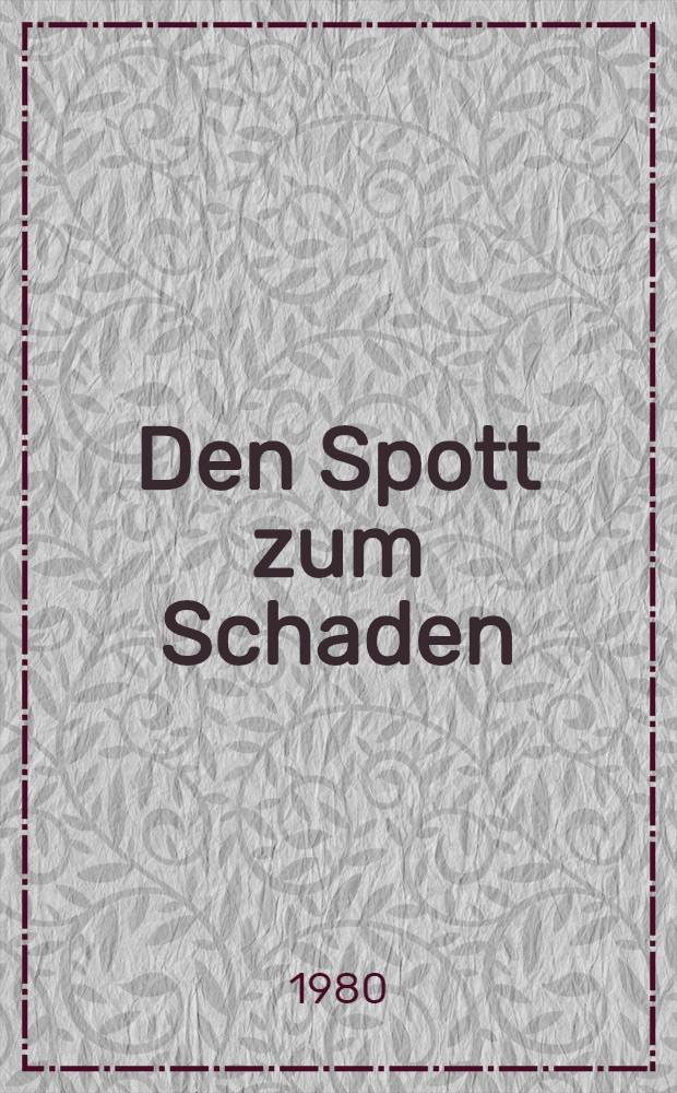 Den Spott zum Schaden : Prosaschwänke aus 5 Jh