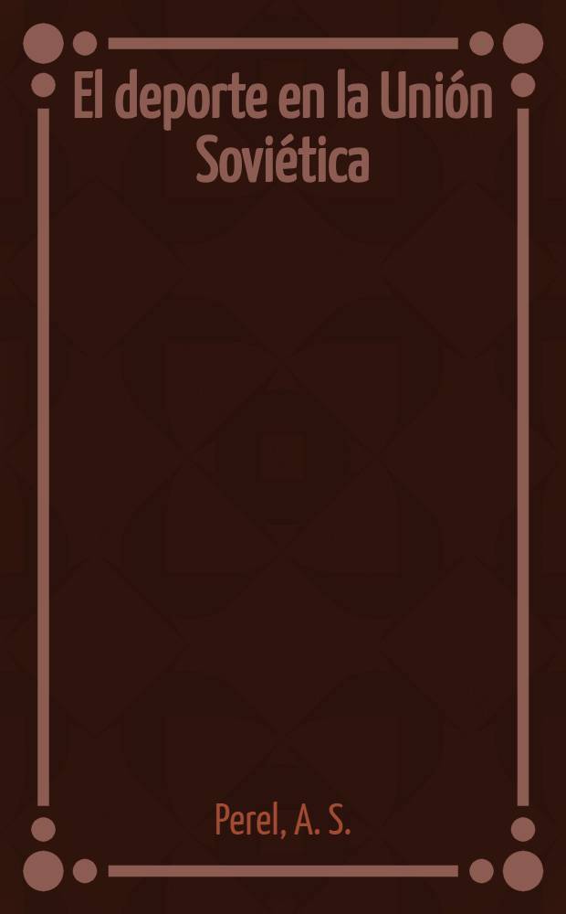 El deporte en la Unión Soviética : (Apuntes, reseñas y cifras)