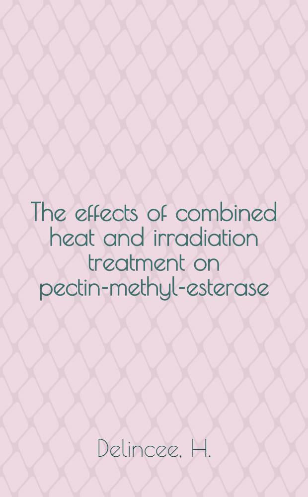 The effects of combined heat and irradiation treatment on pectin-methyl-esterase