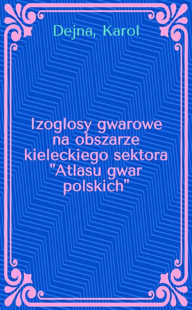 Izoglosy gwarowe na obszarze kieleckiego sektora "Atlasu gwar polskich"