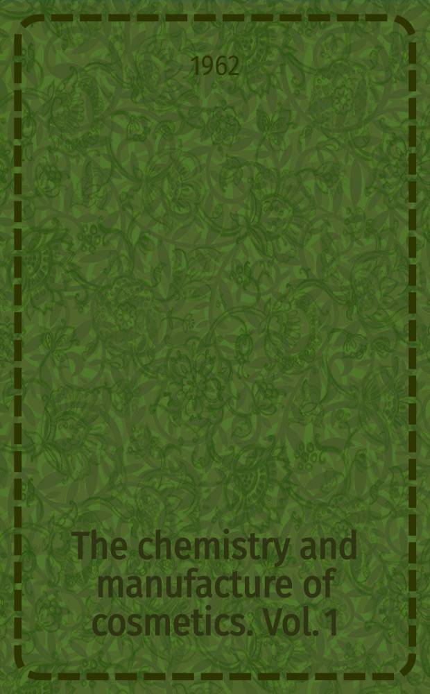 The chemistry and manufacture of cosmetics. Vol. 1 : Background