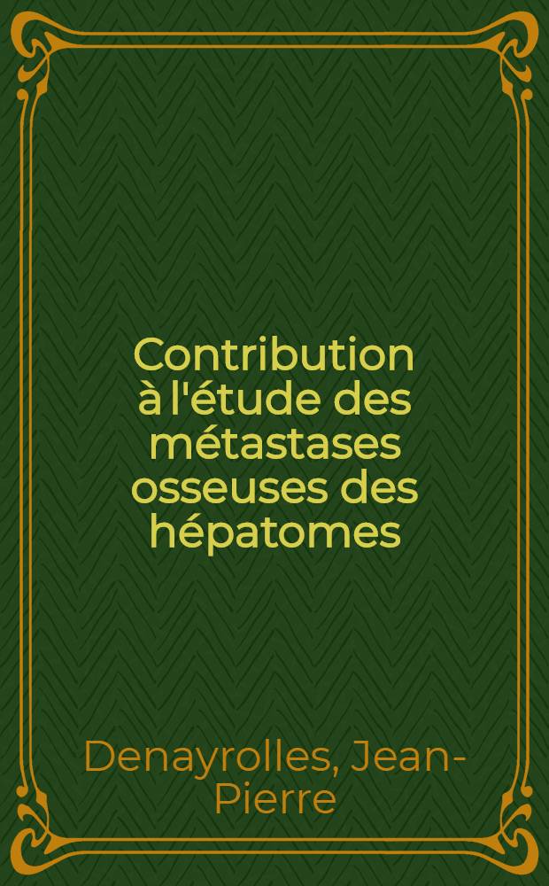 Contribution à l'étude des métastases osseuses des hépatomes : À propos de trois cas : Thèse