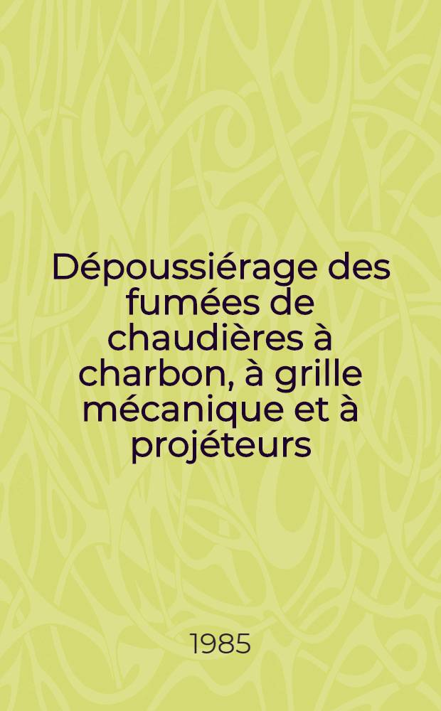 Dépoussiérage des fumées de chaudières à charbon, à grille mécanique et à projéteurs