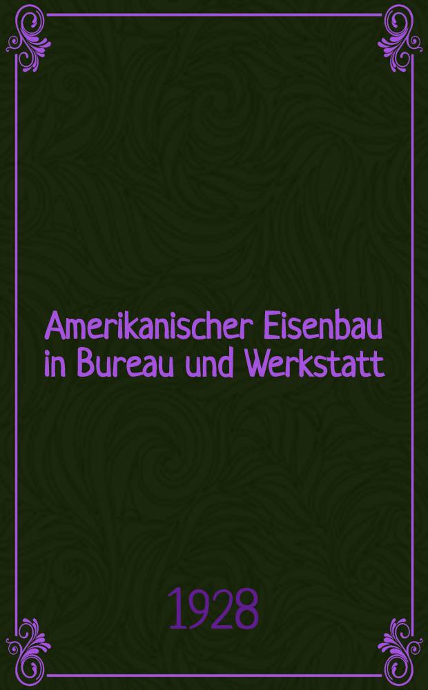 Amerikanischer Eisenbau in Bureau und Werkstatt