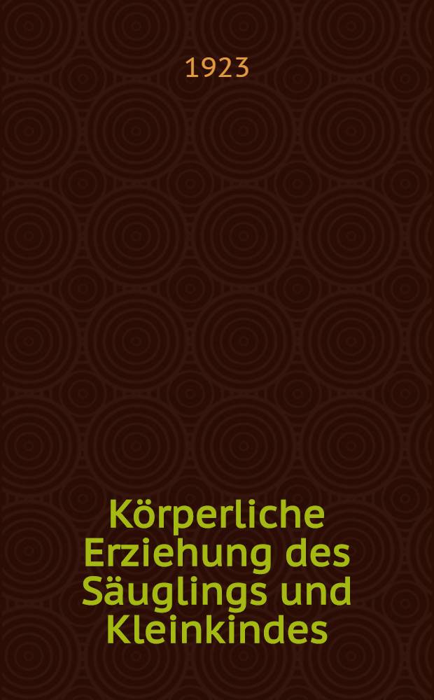Körperliche Erziehung des Säuglings und Kleinkindes