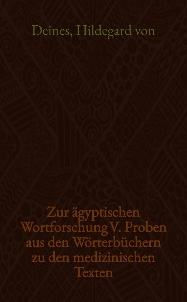 Zur ägyptischen Wortforschung V. Proben aus den Wörterbüchern zu den medizinischen Texten