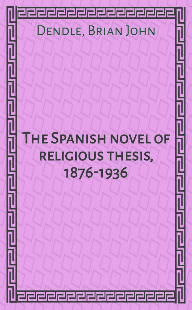 The Spanish novel of religious thesis, 1876-1936
