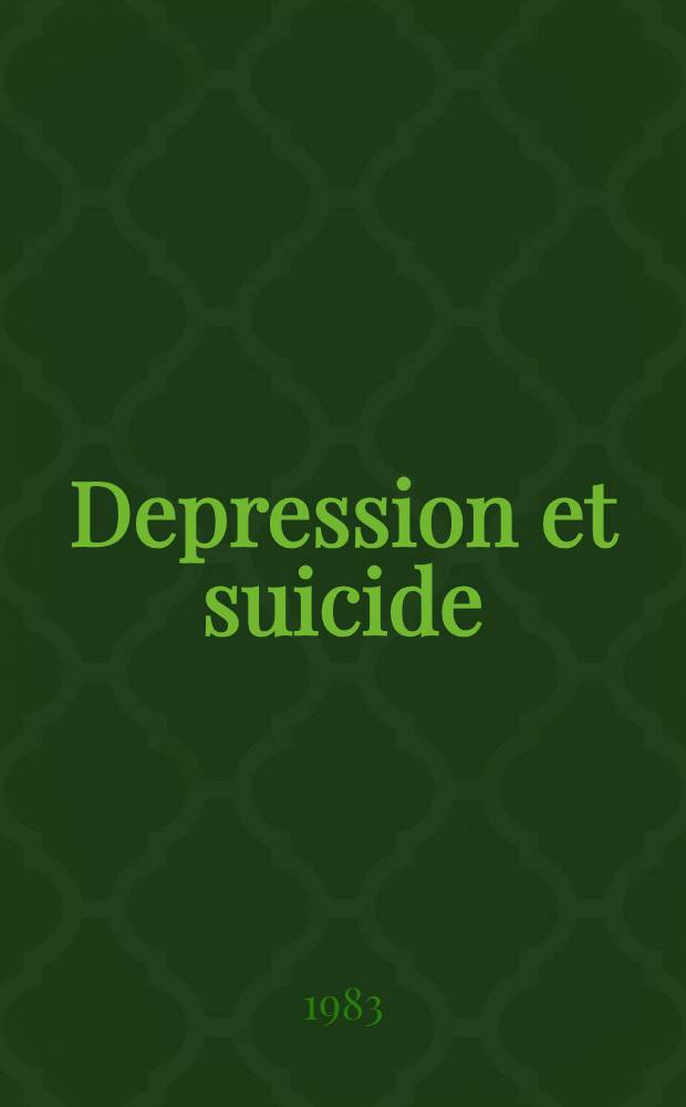 Depression et suicide = Depression and suicide : Comptes rendus de la XI-e Réunion de l'Assoc. intern. pour la prévention du suicide, Paris, juillet 5-8, 1981 : Aspectes médicaux, psychol. et sociio-cultures