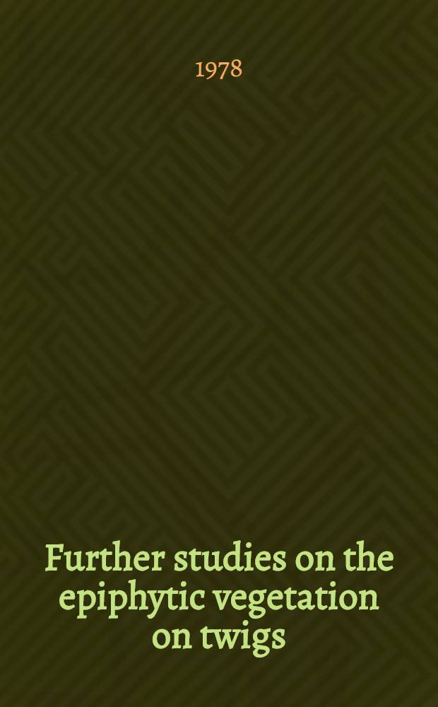 Further studies on the epiphytic vegetation on twigs