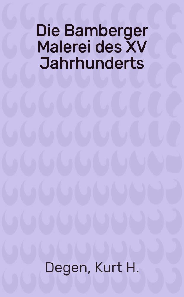 Die Bamberger Malerei des XV Jahrhunderts