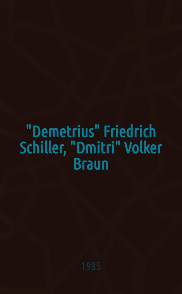 "Demetrius" Friedrich Schiller, "Dmitri" Volker Braun