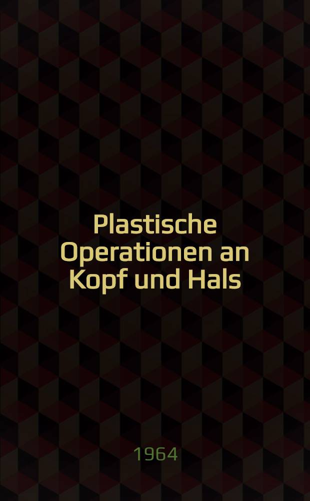 Plastische Operationen an Kopf und Hals : In 2 Bd. Bd. 1 : Korrigierende und rekonstruktive Nasenplastik