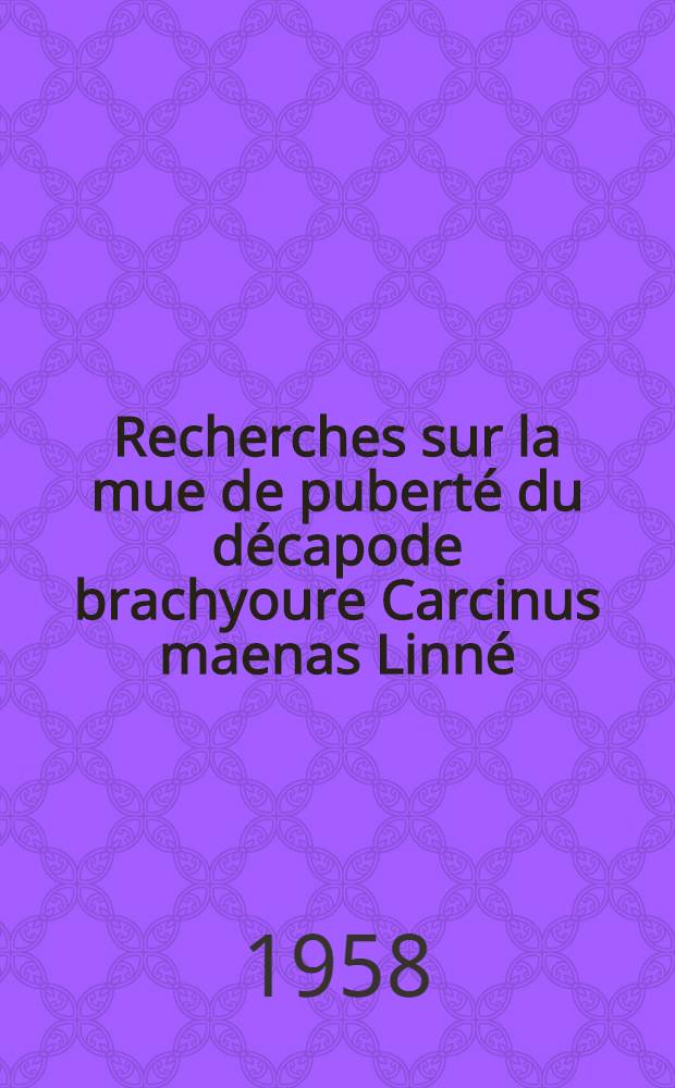 Recherches sur la mue de puberté du décapode brachyoure Carcinus maenas Linné: 1-re thèse; Télémorphoses et troubles physiologiques causés sur les végétaux par le 2, 4-D: 2-e thèse: Thèses présentées à ... l'Univ. de Nancy pour obtenir le grade de docteur ès-sciences naturelles / par Noëlle Démeusy