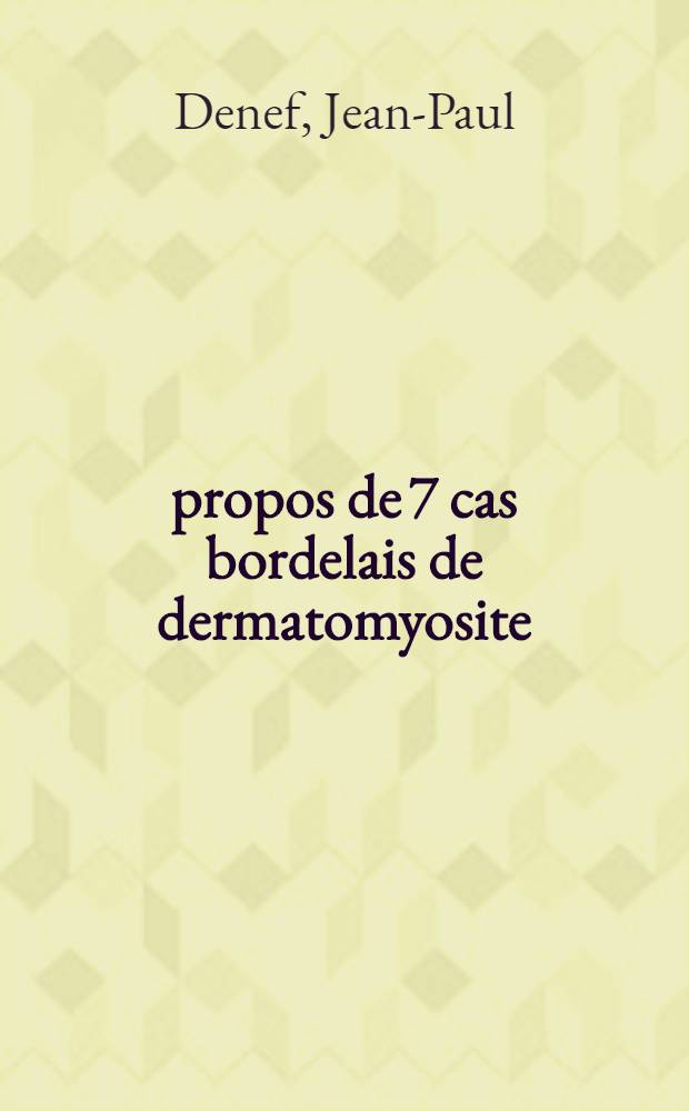 À propos de 7 cas bordelais de dermatomyosite : Thèse ..