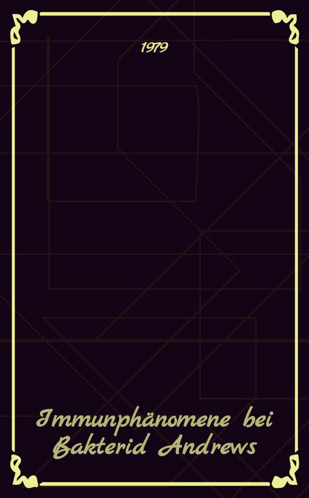 Immunphänomene bei Bakterid Andrews : Inaug.-Diss