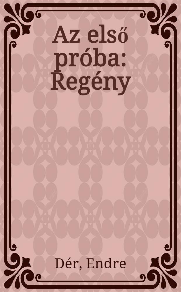 Az első próba : Regény