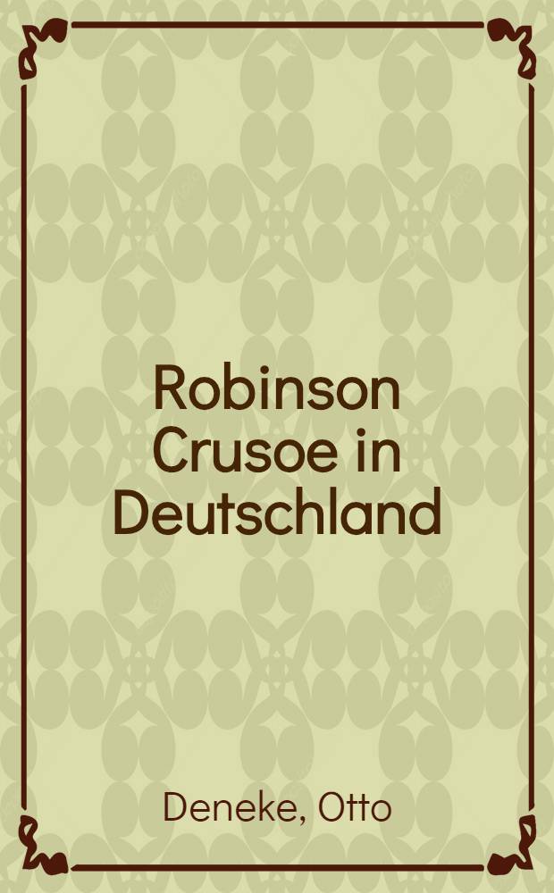 Robinson Crusoe in Deutschland : Die Fr&uuml;hdrucke 1720-1780