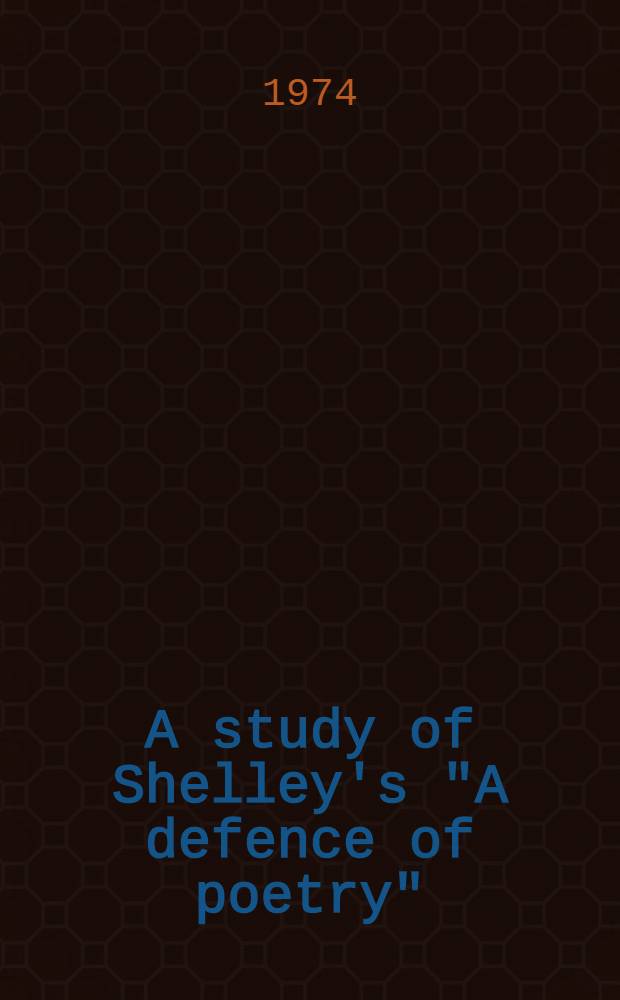 A study of Shelley's "A defence of poetry": a textual and critical evaluation