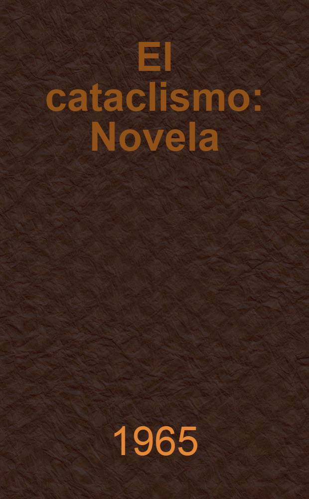El cataclismo : Novela
