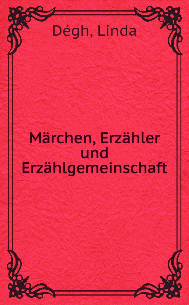 Märchen, Erzähler und Erzählgemeinschaft : Dargestellt an der ungarischen Volksüberlieferung