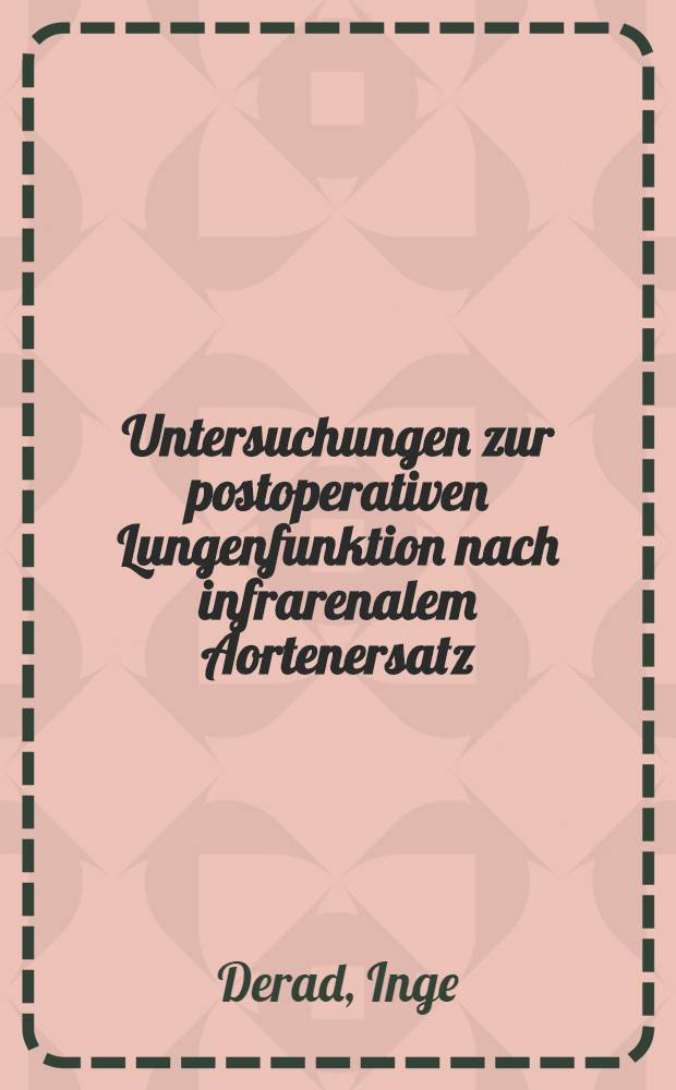 Untersuchungen zur postoperativen Lungenfunktion nach infrarenalem Aortenersatz : Inaug.-Diss