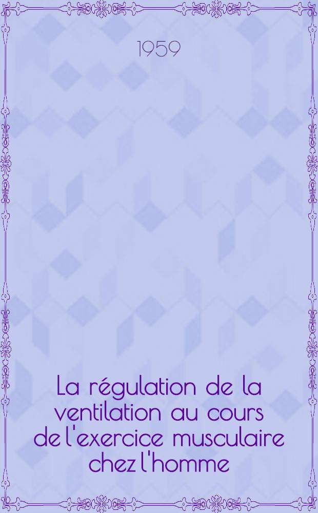 La r&eacute;gulation de la ventilation au cours de l'exercice musculaire chez l'homme