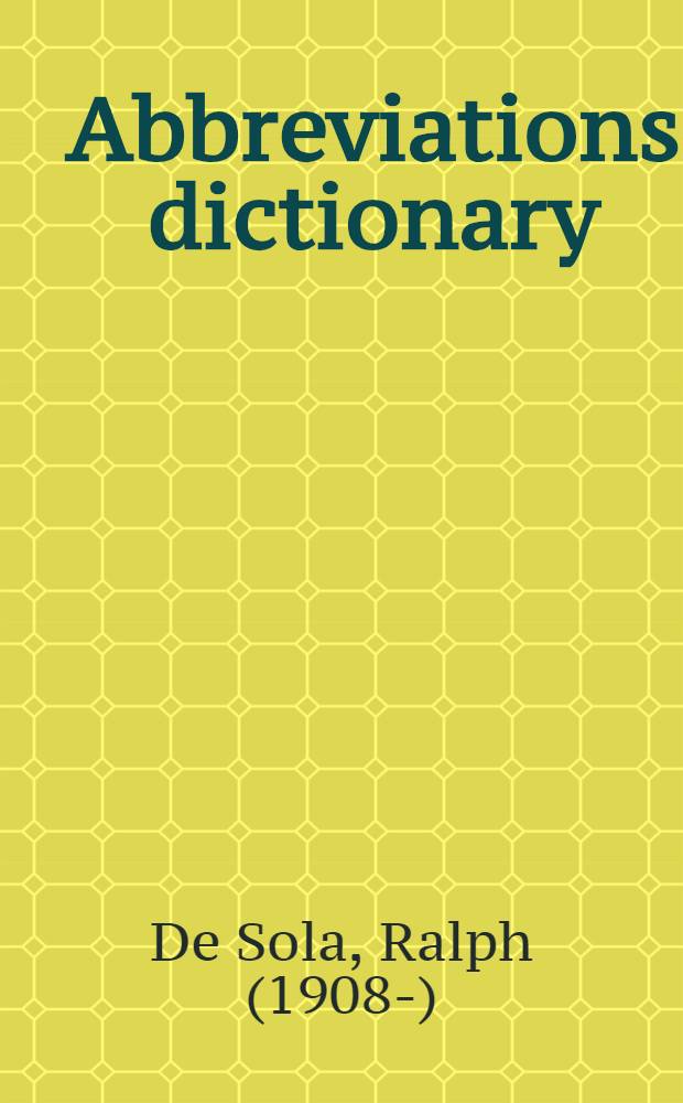 Abbreviations dictionary : Abbrev., acronyms, anonyms a. eponyms, appellations, contractions, geogr. equivalents, hist. a mythol. characters, initials a. nicknames, short forms a. slang shortcuts, signs a. symbols