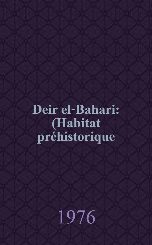 Deir el-Bahari : (Habitat pr&eacute;historique) Travaux de la Mission arch&eacute;ologiques de l'Univ. Tagellonne en &Eacute;gypte. Fasc. 1
