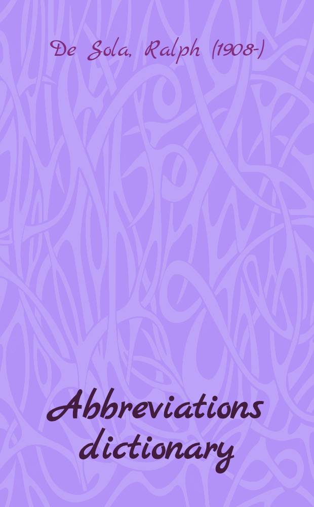 Abbreviations dictionary : Abbreviations, acronyms, contractions, signs & symbols defined, including civil and military time systems etc. : More than 17 000 entries