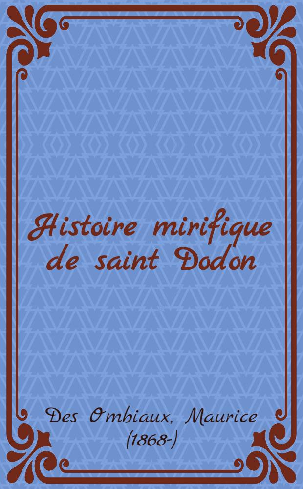 Histoire mirifique de saint Dodon