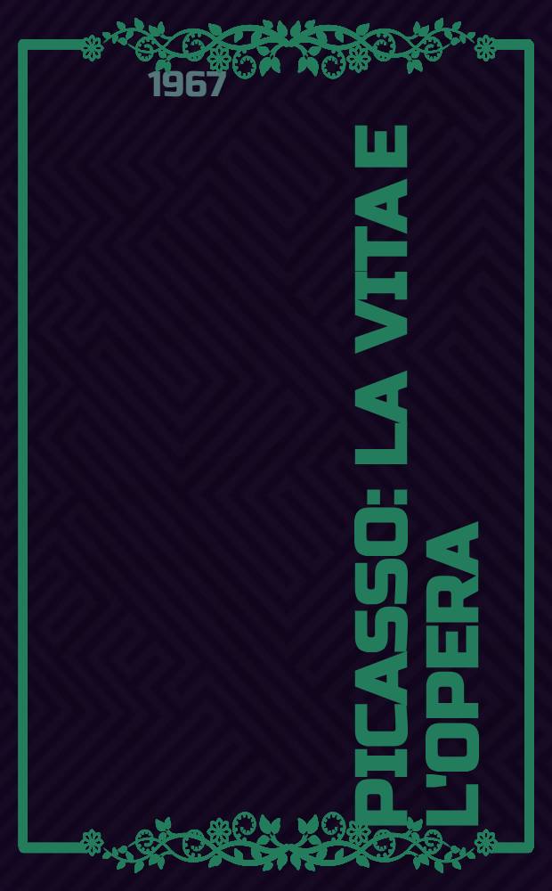 Picasso : La vita e l'opera