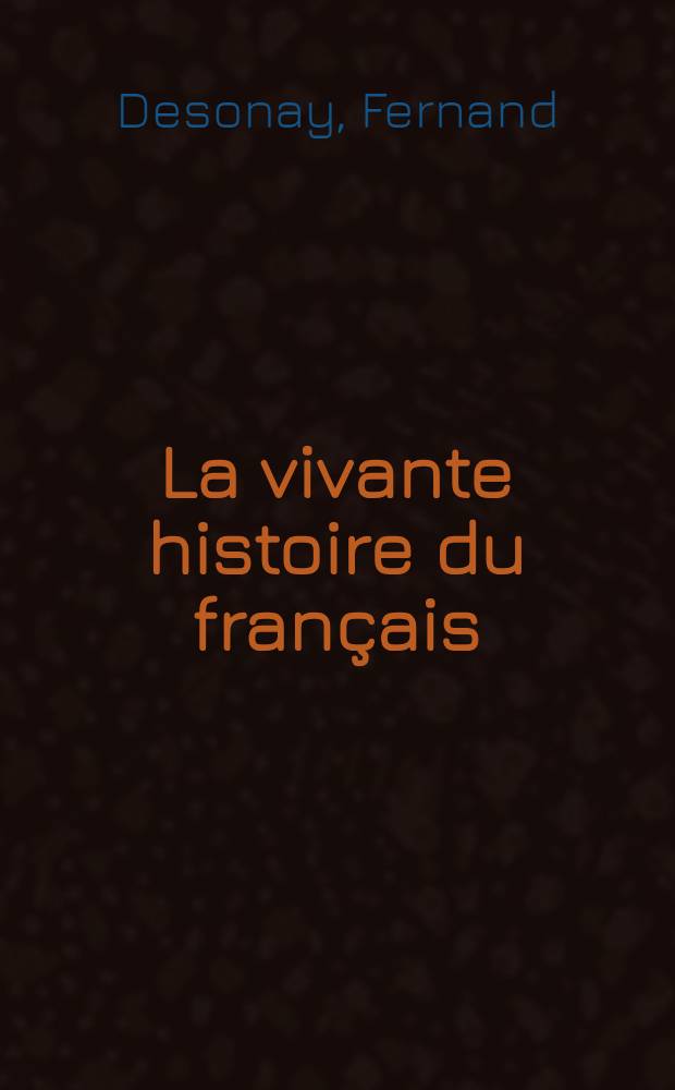 La vivante histoire du français