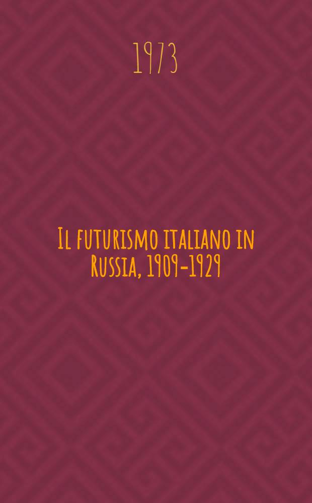 Il futurismo italiano in Russia, 1909-1929