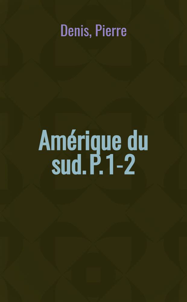 ... Amérique du sud. P. 1-2
