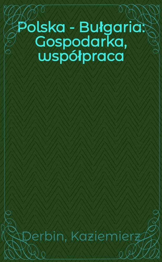 Polska - Bułgaria : Gospodarka, współpraca